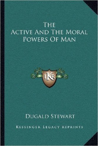 The Active and the Moral Powers of Man