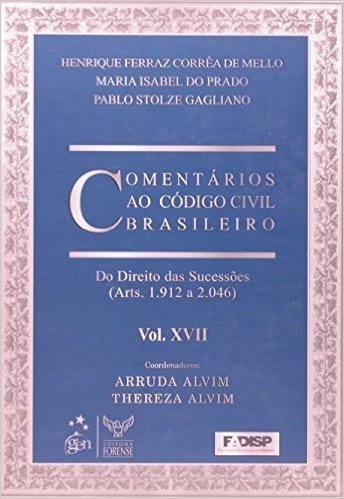 Comentários ao Código Civil. Do Direito das Sucessões Arts 1912 a 2046 - Volume 17