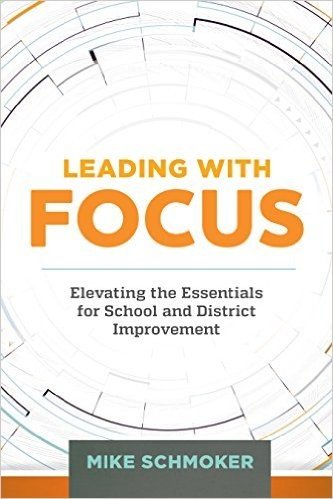 Leading with Focus: Elevating the Essentials for School and District Improvement