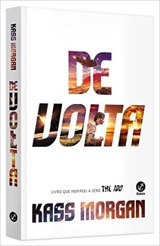 De Volta - Volume 3. Série The 100