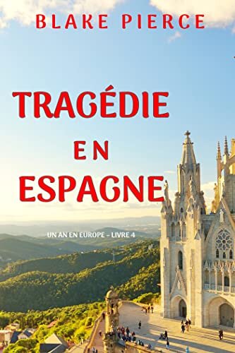 Tragédie en Espagne (Un an en Europe – Livre 4) (French Edition)