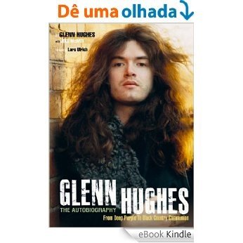 Glenn Hughes: The Autobiography (English Edition) [eBook Kindle]