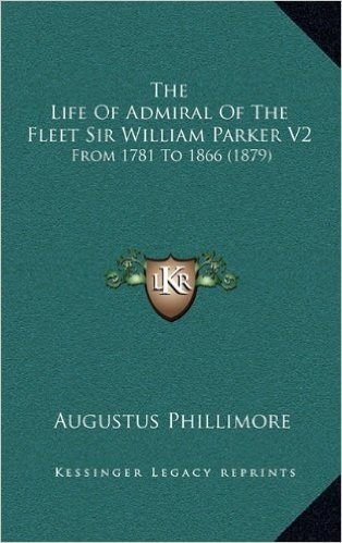 The Life of Admiral of the Fleet Sir William Parker V2: From 1781 to 1866 (1879) baixar