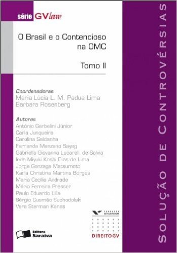 Solução de Controvérsias. O Brasil e o Contencioso na OMC - Tomo II. Série GVlaw