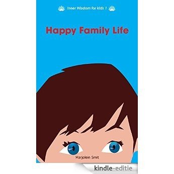 Happy Family Life: Tips for a Mindful Family Life (Inner Wisdom for kids Book 1) (English Edition) [Kindle-editie]