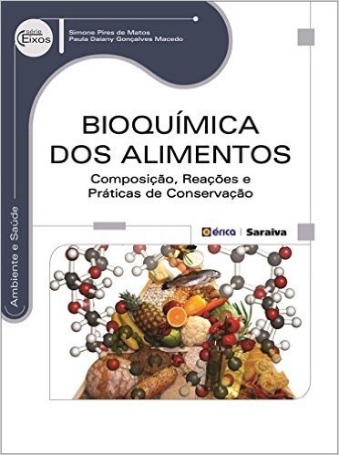 Bioquímica dos Alimentos. Composição, Reações e Práticas de Conservação