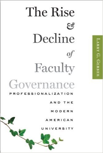 The Rise and Decline of Faculty Governance: Professionalization and the Modern American University baixar