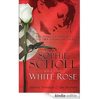Sophie Scholl and the White Rose [Kindle-editie]