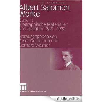 Albert Salomon Werke: Band 1: Biographische Materialien und Schriften 1921-1933 [Kindle-editie]