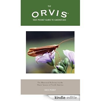 Orvis Vest Pocket Guide to Caddisflies: The Illustrated Reference To The Major Species Of North America [Kindle-editie]