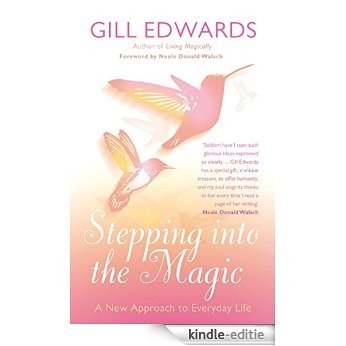 Stepping Into The Magic: A new approach to everyday life (English Edition) [Kindle-editie]