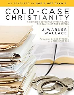Cold-Case Christianity: A Homicide Detective Investigates the Claims of the Gospels (English Edition)