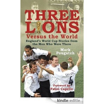 Three Lions Versus the World: England's World Cup Stories from the Men Who Were There [Kindle-editie]