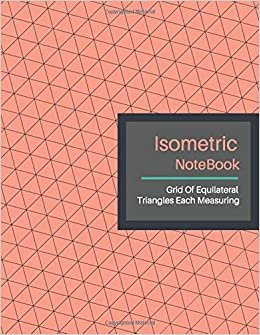 Isometric Notebook: Grid Graph Paper (3D Triangular Paper) Isometric Reticle Paper (8.5"x11"inch) Used to Draw Angles Accurately. Ideal for Engineer, ... Technical Sketchbook. (Peach Pink Cover)
