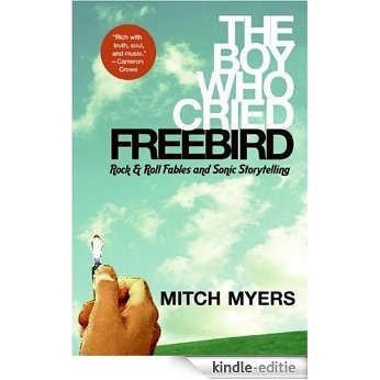 The Boy Who Cried Freebird [Kindle-editie]
