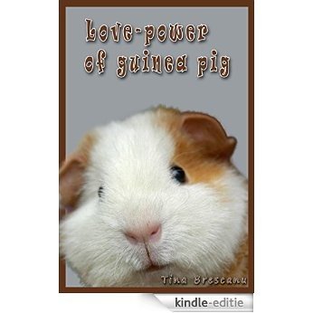 Love-Power of Guinea Pig (English Edition) [Kindle-editie]