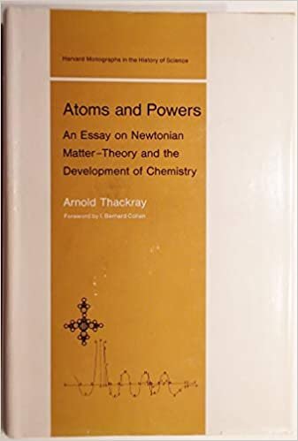 Atoms and Powers: Essay on Newtonian Matter-theory and the Development of Chemistry indir