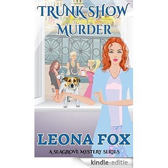 Trunk Show Murder (A Seagrove Cozy Mystery Book 2) (English Edition) [Kindle-editie]