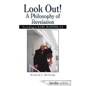 Look Out! A Philosophy of Revelation: According to KARL RAHNER, S.J. (English Edition) [Kindle-editie]