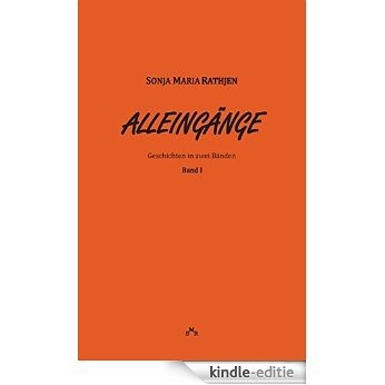 Alleingänge, Band I: Geschichten in zwei Bänden [Kindle-editie]