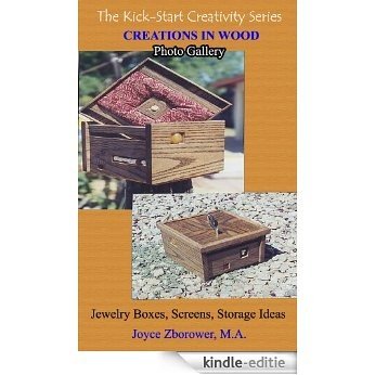 Creations In Wood Photo Gallery: Jewelry Boxes, Screens, Storage Ideas (Crafts Series Book 4) (English Edition) [Kindle-editie]