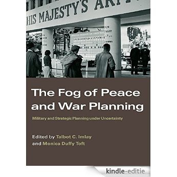The Fog of Peace and War Planning: Military and Strategic Planning under Uncertainty (Strategy and History) [Kindle-editie]