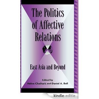 The Politics of Affective Relations: East Asia and Beyond (Global Encounters: Studies in Comparative Political Theory) [Kindle-editie]