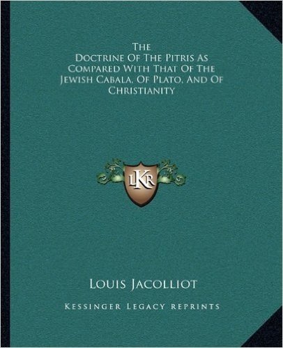 The Doctrine of the Pitris as Compared with That of the Jewish Cabala, of Plato, and of Christianity