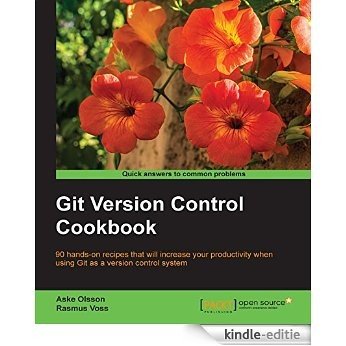 Git Version Control Cookbook - 90 Recipes to Transform your Development Workflow and Boost Productivity [Kindle-editie]