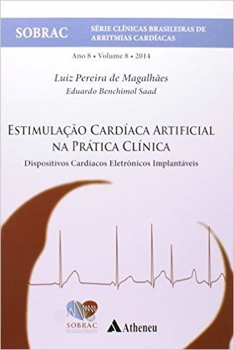 Estimulação Cardíaca Artificial na Prática Clínica. Dispositivos Cardíacos Eletrônicos Implantáveis