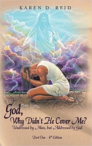 God, Why Didn't He Cover Me?: Undressed by Man, But Addressed by God Part One- 4th Edition