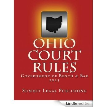 Ohio Court Rules Government of Bench & Bar 2013 (English Edition) [Kindle-editie]