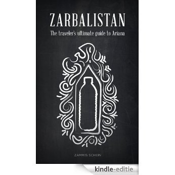 ZARBALISTAN - The Traveler's Ultimate Guide to Ariana (English Edition) [Kindle-editie]