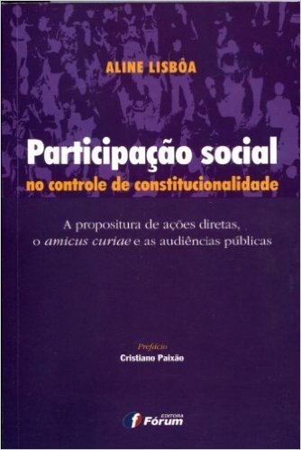 Participacão Social No Controle De Constitucionalidade. A Propositura De Acões Diretas, O Amicus Curiae E As Audiências