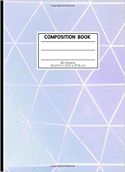 COMPOSITION BOOK 80 SHEETS 8.5x11 in / 21.6 x 27.9 cm: A4 Lined Ruled White Rimmed Notebook | "Triangles" | Workbook for s Kids Students Boys | Writing Notes School College | Grammar | Languages