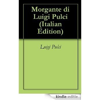 Morgante di Luigi Pulci (Italian Edition) [Kindle-editie]