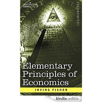 Elementary Principles of Economics [Kindle-editie]