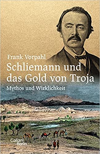 indir Schliemann und das Gold von Troja: Mythos und Wirklichkeit