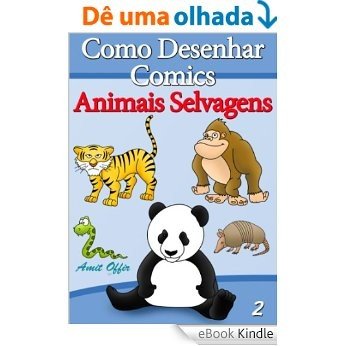Como Desenhar Comics: Animais Selvagens (Livros Infantis Livro 2) [eBook Kindle]