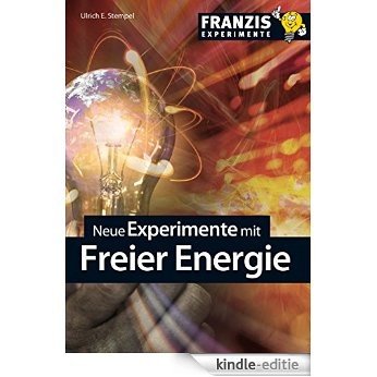 Neue Experimente mit Freier Energie (Franzis Experimente) [Kindle-editie]