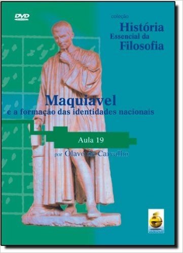 Maquiavel E A Formação Das Identidades Nacionais. Aula 19 - Coleção História Essencial Da Filosofia (+ DVD)