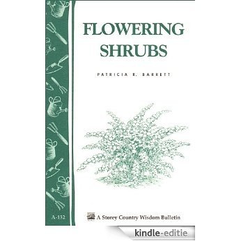 Flowering Shrubs: Storey's Country Wisdom Bulletin A-132 (Storey/Garden Way Publishing bulletin) (English Edition) [Kindle-editie]