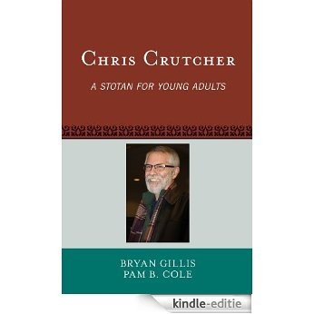 Chris Crutcher: A Stotan for Young Adults (Studies in Young Adult Literature) [Kindle-editie]