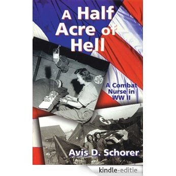 A Half Acre of Hell: A Combat Nurse In WWII (English Edition) [Kindle-editie]