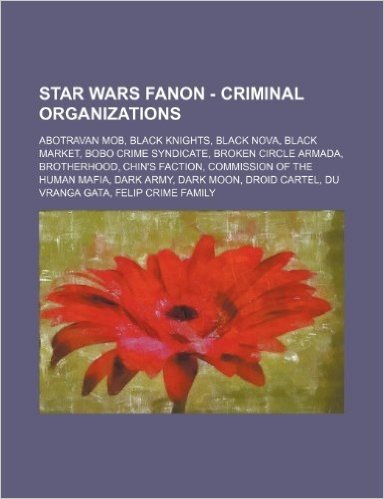 Star Wars Fanon - Criminal Organizations: Abotravan Mob, Black Knights, Black Nova, Black Market, Bobo Crime Syndicate, Broken Circle Armada, Brotherh baixar