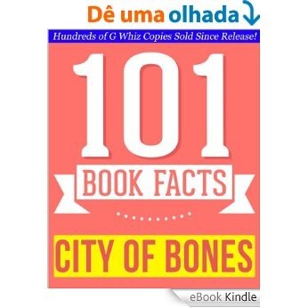 City of Bones (The Mortal Instruments) - 101 Amazingly True Facts You Didn't Know: Fun Facts and Trivia Tidbits Quiz Game Books (101bookfacts.com) (English Edition) [eBook Kindle]