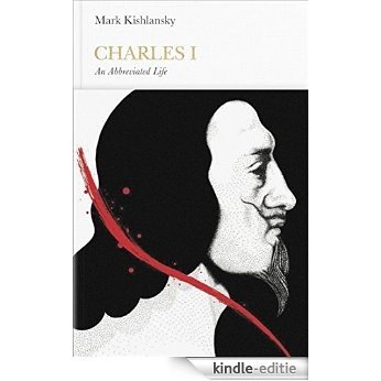 Charles I (Penguin Monarchs): An Abbreviated Life [Kindle-editie] beoordelingen