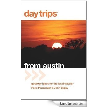 Day Trips from Austin, 6th: Getaway Ideas for the Local Traveler (Day Trips Series) [Kindle-editie]