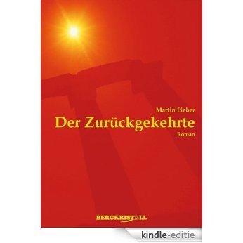 Der Zurückgekehrte: Ein historischer Roman über Jesus Christus und die Santiner (German Edition) [Kindle-editie]