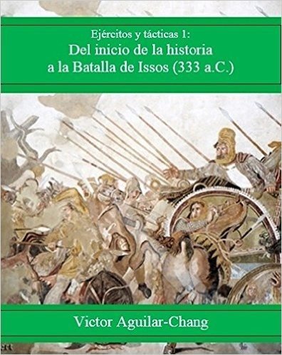 Del inicio de la historia a la Batalla de Issos (333 a.C.) (Ejércitos y tácticas nº 1) (Spanish Edition)